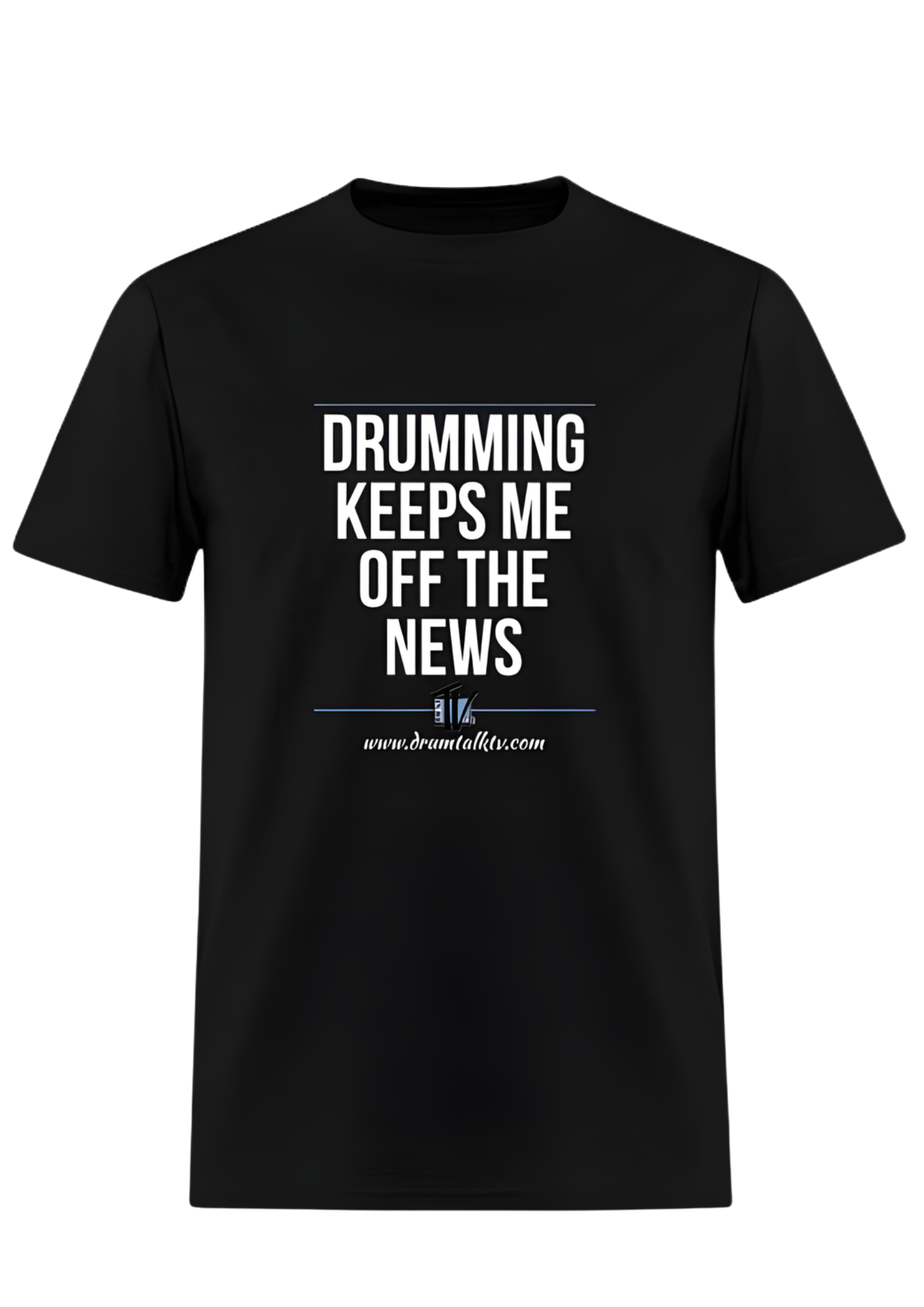 Drumming Keeps Me Off The News — Men's T-Shirt