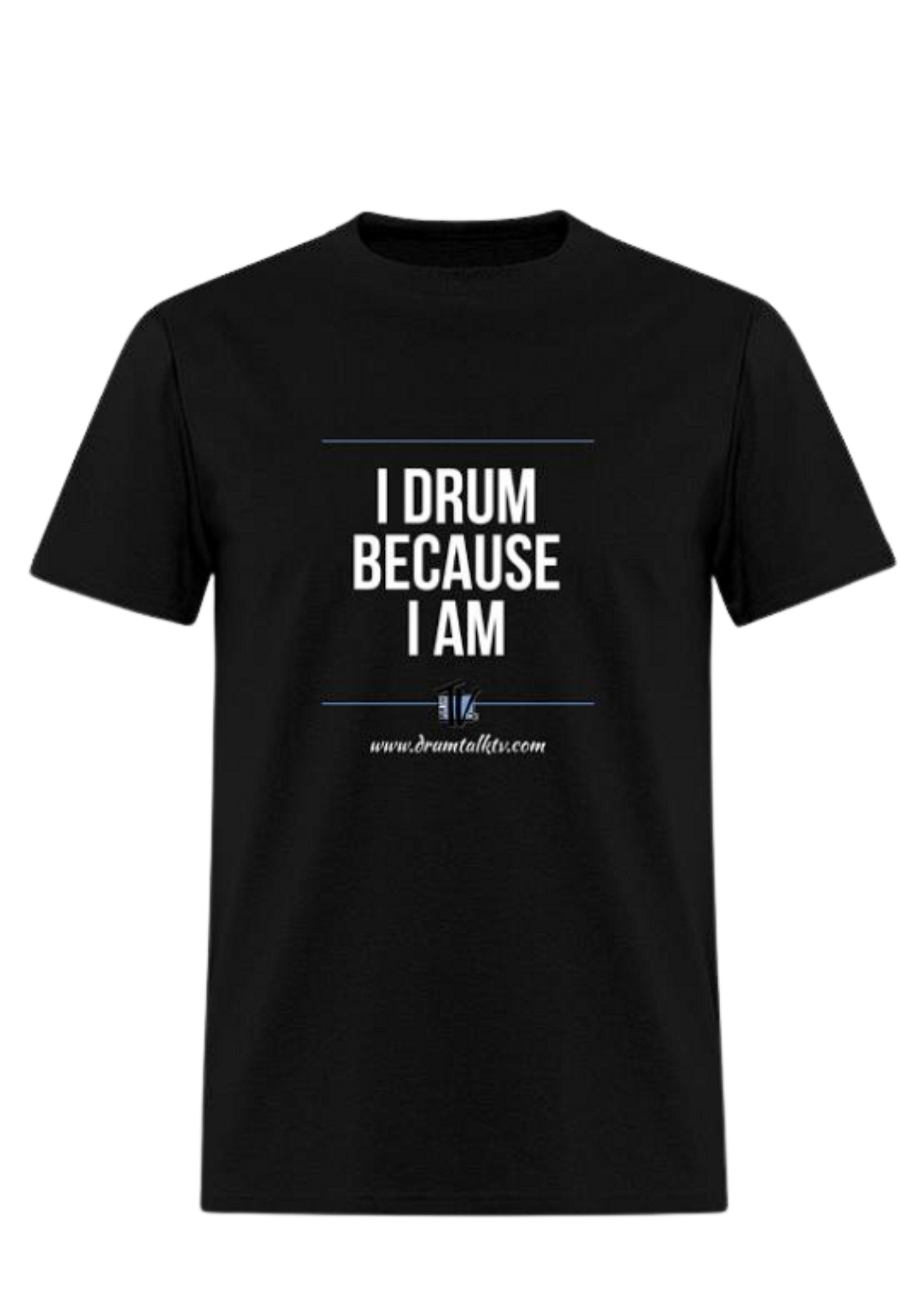 I Drum Because I Am — Men's T-Shirt