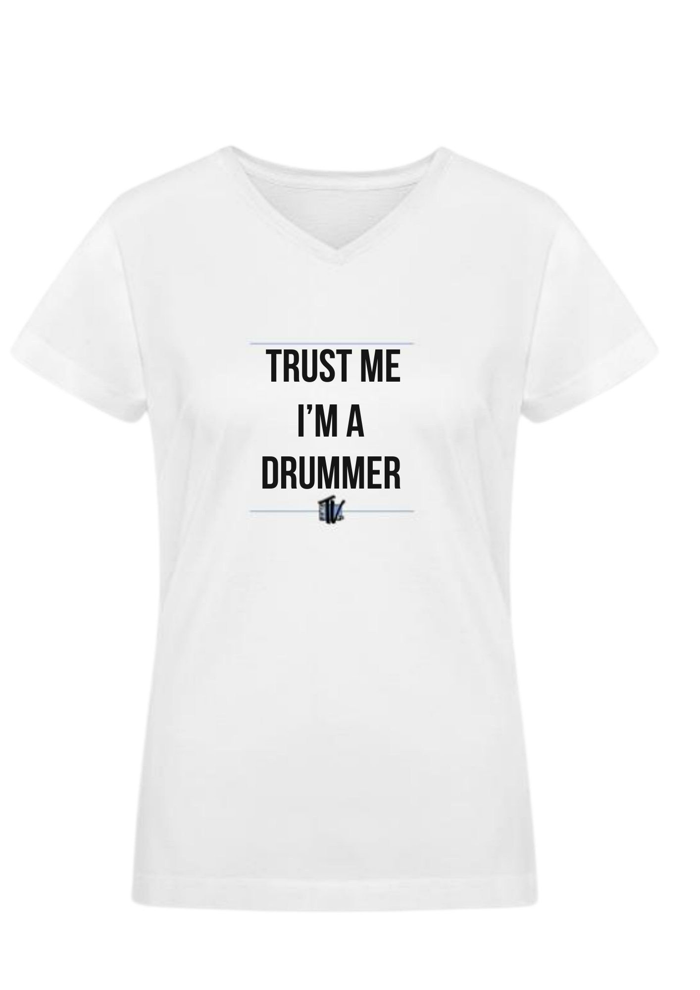Trust Me I'm A Drummer — Women's V-Neck T-Shirt